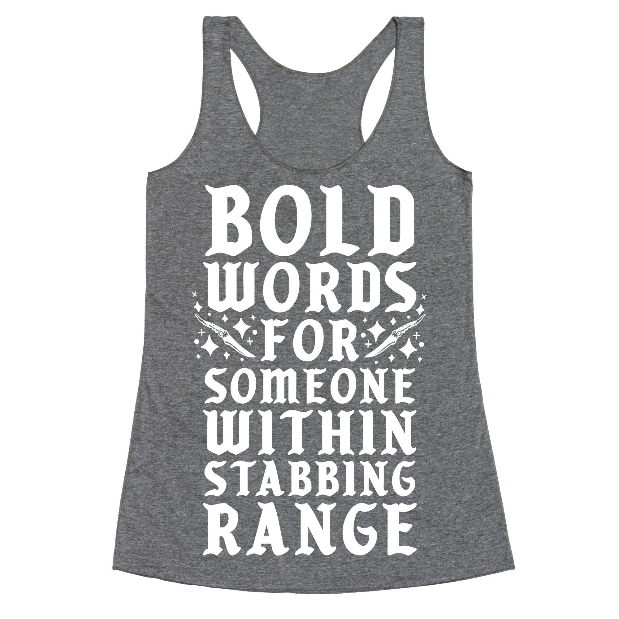 Bold Words For Someone Within Stabbing Range Racerback Tank